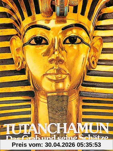 Tutanchamun: Das Grab und seine Schätze