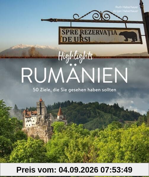 Reise-Bildband – Highlights Rumänien: 50 Ziele, die Sie gesehen haben sollten