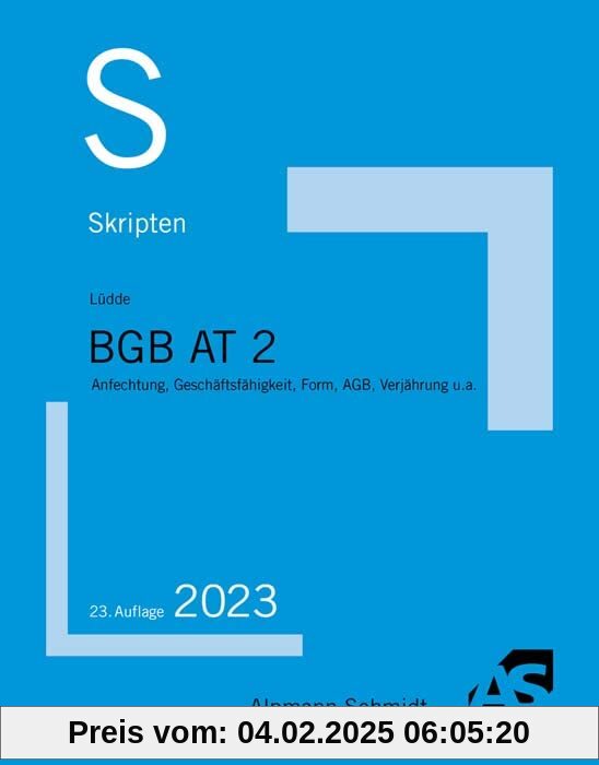 Skript BGB AT 2: Anfechtung, Geschäftsfähigkeit, Form, AGB, Verjährung u.a. (Skripten Zivilrecht)