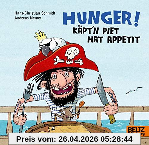 Hunger! Käpt’n Piet hat Appetit: Vierfarbiges Bilderbuch