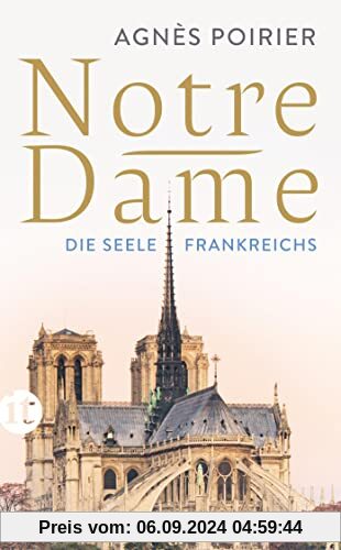 Notre-Dame: Die Seele Frankreichs | Die wechselvolle Geschichte des ikonischen Bauwerks (insel taschenbuch)