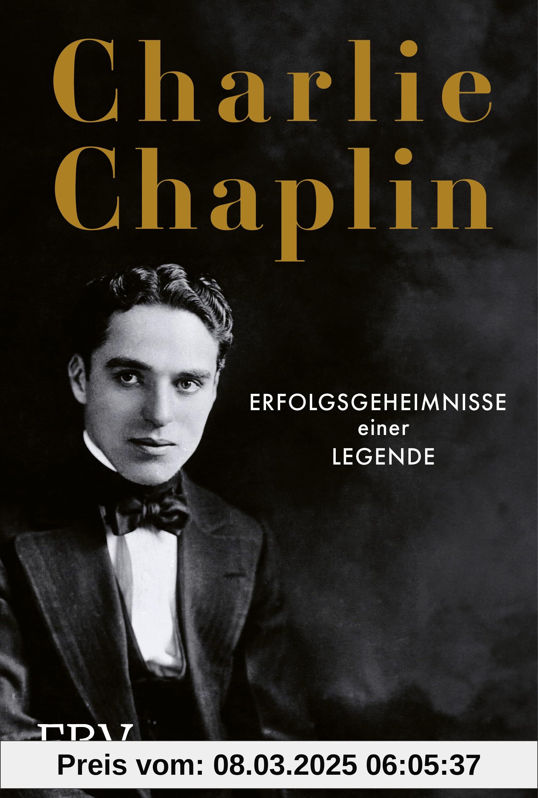 Charlie Chaplin: Erfolgsgeheimnisse einer Legende. Lernen von der Ikone des Stummfilms, unsterblich als »der Tramp«. Hoc