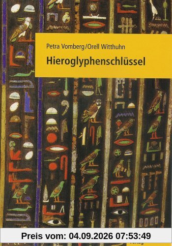 Hieroglyphenschlüssel: Erkennen - Lesen - Schreiben
