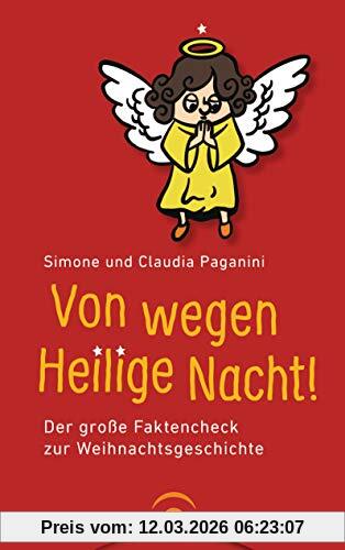 Simone Paganini Von Wegen Heilige Nacht!, Der Große Faktencheck Zur Weihnachtsgeschichte