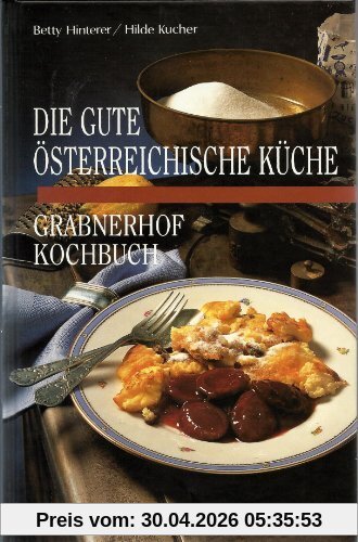 Die gute österreichische Küche. Grabnerhof-Kochbuch