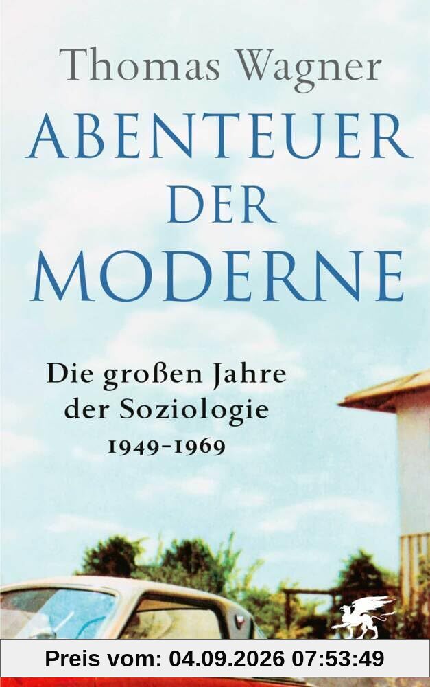 Abenteuer der Moderne: Die großen Jahre der Soziologie 1949-1969
