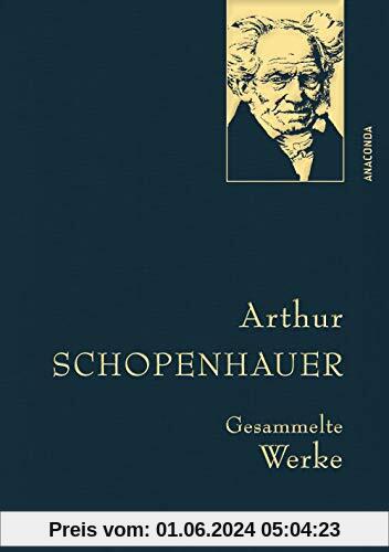 Arthur Schopenhauer - Gesammelte Werke (Anaconda Gesammelte Werke, Band 16)
