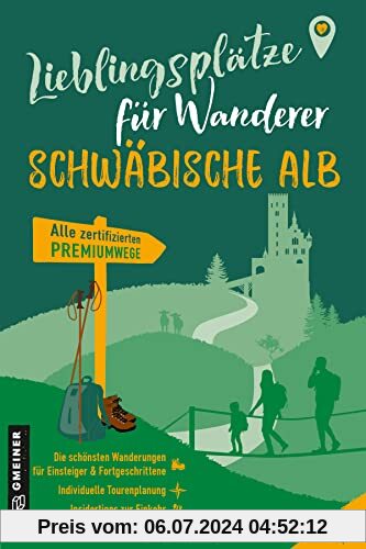 Lieblingsplätze für Wanderer - Schwäbischen Alb: Erstmals alle zertifizierten Premiumwege in einem Band (Lieblingsplätze