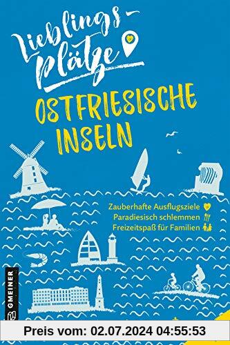 Lieblingsplätze Ostfriesische Inseln (Lieblingsplätze im GMEINER-Verlag)