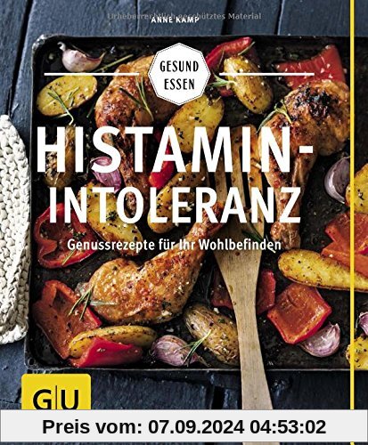 Histaminintoleranz: Genussrezepte für Ihr Wohlbefinden (GU Gesund essen)