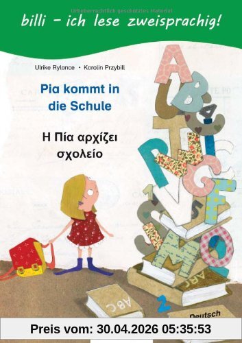Pia kommt in die Schule: ein deutsch-griechisches Kinderbuch zum Vorlesen und Selberlesen