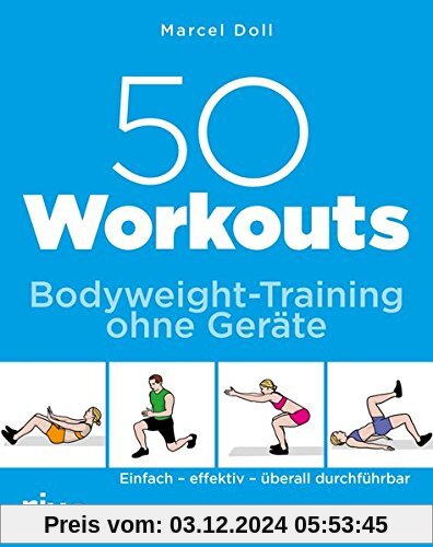 50 Workouts - Bodyweight-Training ohne Geräte: Einfach - effektiv - überall durchführbar