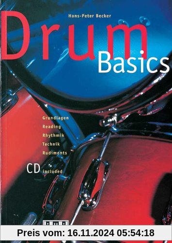 Drum - Basics. Inkl. CD: Grundlagen, Reading, Rhythmik, Technik, Rudiments