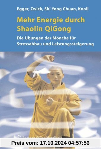 Mehr Energie durch Shaolin-Qi Gong: Die Übungen der Mönche für Stressabbau und Leistungssteigerung