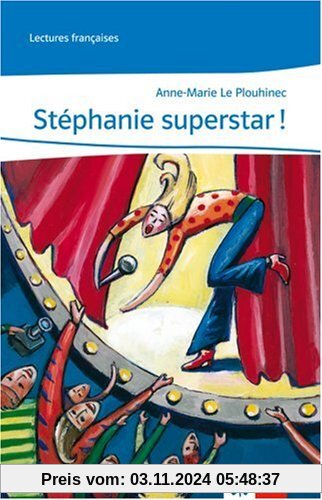 Stéphanie superstar!: Lektüren Französisch. Lecture graduée