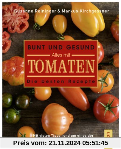 Bunt und gesund. Alles mit Tomaten: Die besten Rezepte