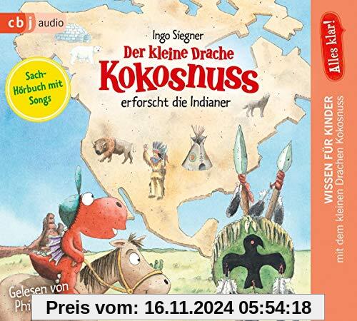 Alles klar! Der kleine Drache Kokosnuss erforscht: Die Indianer (Drache-Kokosnuss-Sachbuchreihe, Band 2)