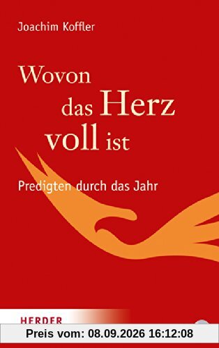 Wovon das Herz voll ist: Predigten durch das Jahr