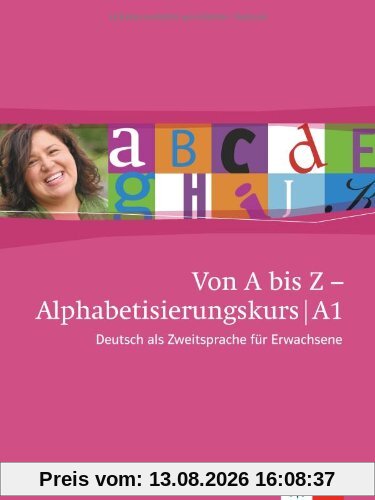Von A bis Z - Alphabetisierungskurs / Übungsbuch A1: Deutsch als Zweitsprache für Erwachsene