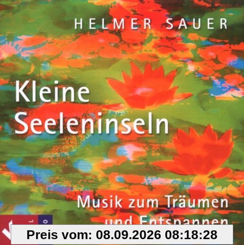 Kleine Seeleninseln: Musik zum Träumen und Entspannen