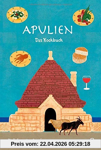 Apulien: Das Kochbuch