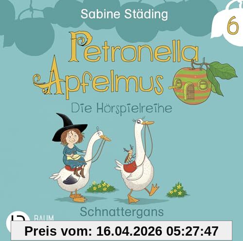 Petronella Apfelmus - Die Hörspielreihe: Teil 6 - Schnattergans und Hexenhaus. Hörspiel.