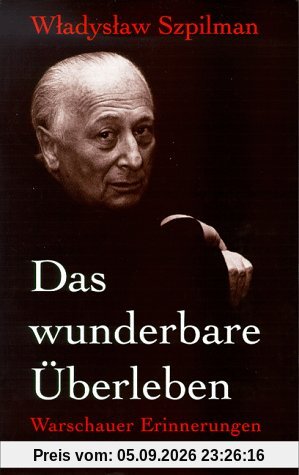 Das wunderbare Überleben. Warschauer Erinnerungen 1939-1945