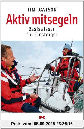 Aktiv mitsegeln: Basiswissen für Einsteiger