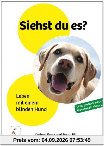 Siehst du es?: Leben mit einem blinden Hund