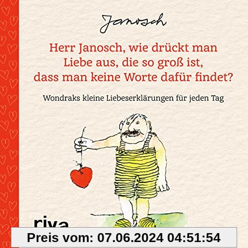 Herr Janosch, wie drückt man Liebe aus, die so groß ist, dass man keine Worte dafür findet?: Wondraks kleine Liebeserklä