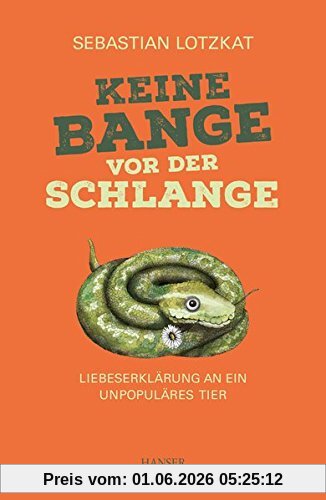 Sebastian Lotzkat Keine Bange Vor Der Schlange, Liebeserklärung An Ein Unpopuläres Tier