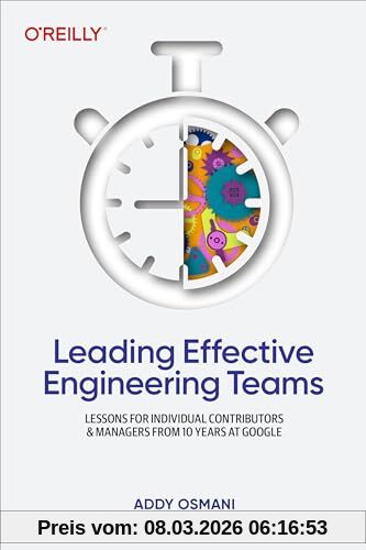 Addy Osmani Leading Effective Engineering Teams, Lessons For Individual Contributors And Managers From 10 Years At Google