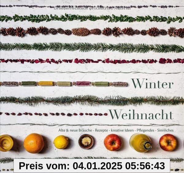 Winterweihnacht: Alte & neue Bräuche – Rezepte – kreative Ideen – Pflegendes – Sinnliches