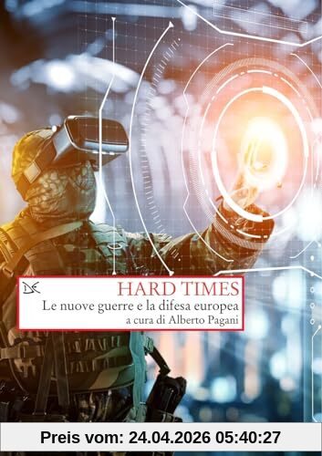 Hard times. Le nuove guerre e la difesa Europea (Saggi. Storia e scienze sociali)