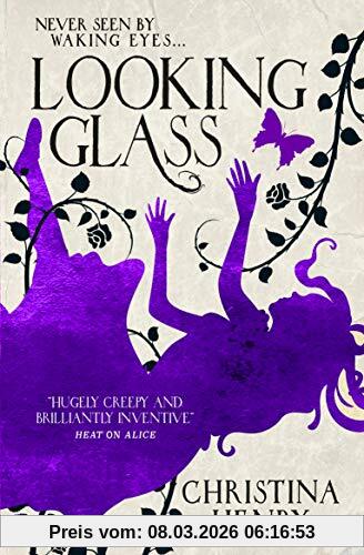 Christina Henry Looking Glass (Alice, Band 3)