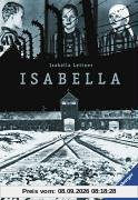 Isabella: Fragmente ihrer Erinnerungen an Auschwitz
