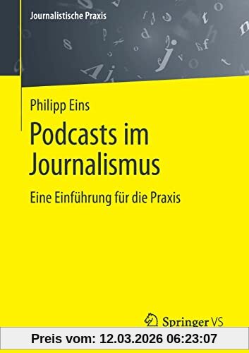 Philipp Eins Podcasts Im Journalismus, Eine Einführung Für Die Praxis (Journalistische Praxis)
