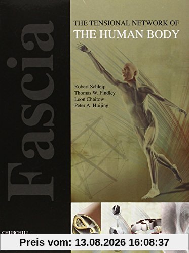 Fascia: The Tensional Network of the Human Body: The Science and Clinical Applications in Manual and Movement Therapy