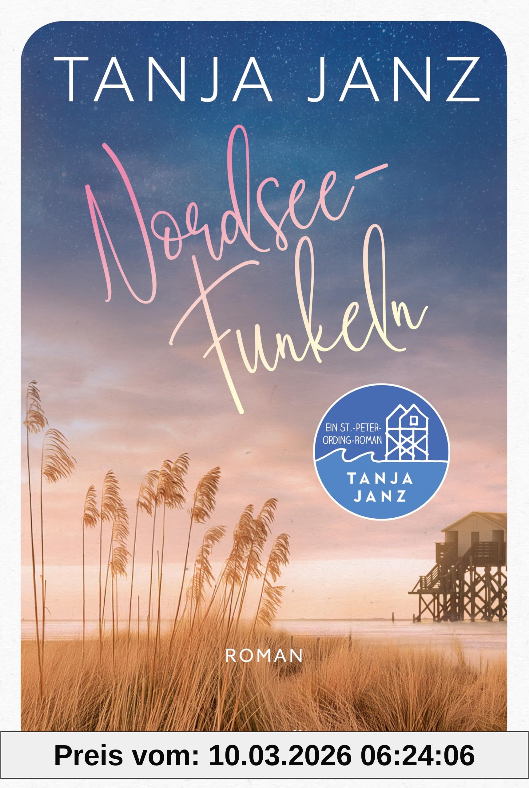 Tanja Janz Nordseefunkeln, Ein St.-Peter-Ording-Roman | Eine Romantische Wohlfühlgeschichte In St. Peter-Ording | Der Neue Sommerroman Der Bestsellerautorin