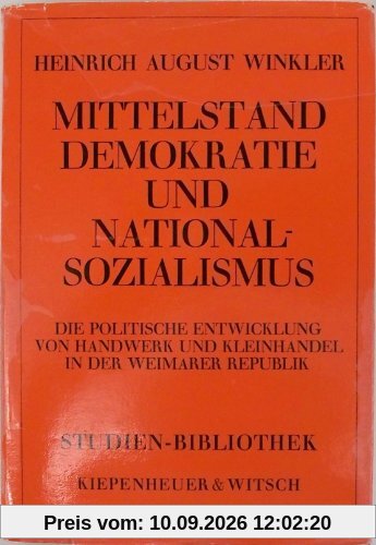 Mittelstand, Demokratie und Nationalsozialismus. Die Politische Entwicklung von Handwerk und Kleinhandel in der Weimarer Republik