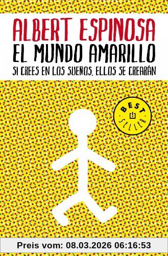 Albert Espinosa El Mundo Amarillo, Si Crees En Los Sueños, Ellos Se Crearán (Best Seller)