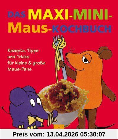Das Maxi-Mini-Maus-Kochbuch
