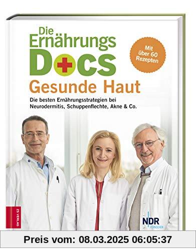 Die Ernährungs-Docs - Gesunde Haut: Die besten Ernährungsstrategien bei Neurodermitis, Schuppenflechte, Akne & Co.