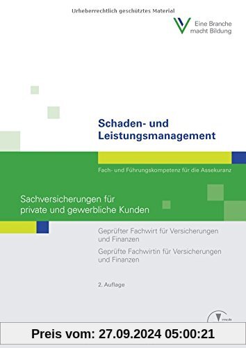 Schaden- und Leistungsmanagement - Sachversicherungen für private und gewerbliche Kunden: Geprüfter Fachwirt für Versich