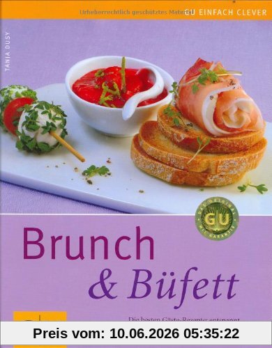 Brunch & Büfett: Die besten Gäste-Rezepte: entspannt vorbereiten und mitgenießen (GU einfach clever Relaunch 2007)