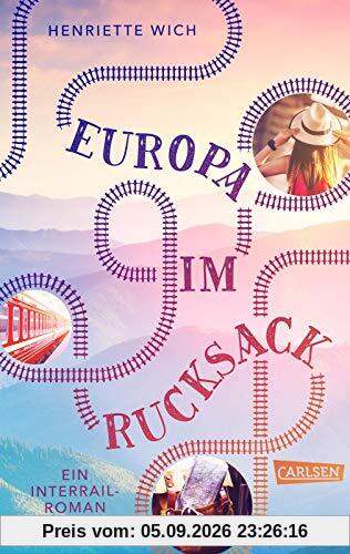 Europa im Rucksack - Ein Interrail-Roman: Ein Buch mit Sehnsuchtsfaktor