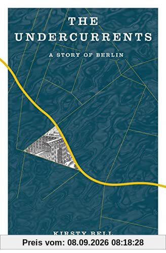 The Undercurrents: A Story of Berlin