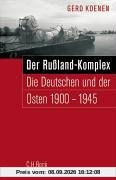 Der Russland-Komplex: Die Deutschen und der Osten 1900-1945