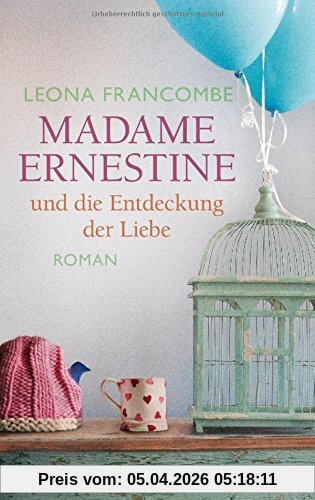 Madame Ernestine und die Entdeckung der Liebe: Roman
