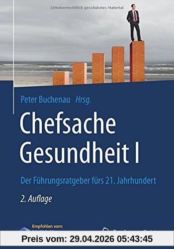 Chefsache Gesundheit I: Der Führungsratgeber fürs 21. Jahrhundert